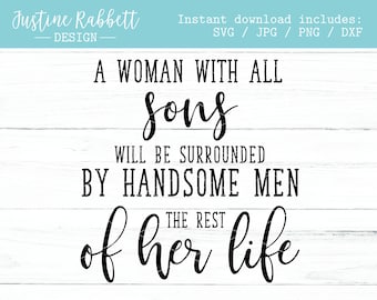 A woman with all sons will be surrounded by handsome men the rest of her life, wood sign design for Mother's Day, Svg, Jpg, Png, Dxf