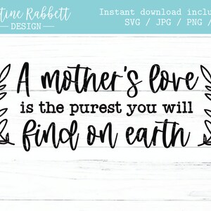 O amor de mãe é o mais puro que você encontrará na terra, Mamãe svg, Mamãe svg, Dia das Mães, Presente para Mamãe, Mãe Apaixonada | Svg Jpg Png Dxf