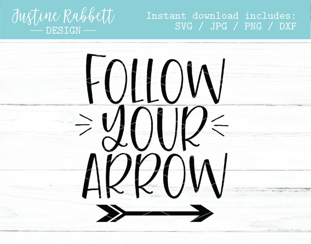 Follow Your Arrow | SVG Cut File | Digital Download | Svg, Jpg, Png ...