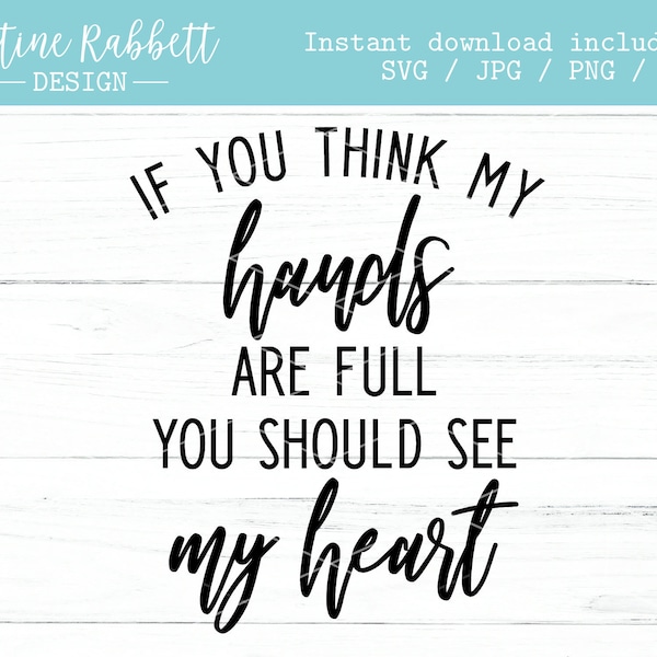 If you think my hands are full you should see my heart, farmhouse rustic design | sign design, big family, love, kids | Jpg, Png, Dxf, Svg