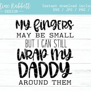 Mes doigts sont peut-être petits mais je peux toujours enrouler mon papa autour d’eux, Drôle de cadeau de fête des pères pour papa, papa, Onesie Design, Svg, Jpg, Png, Dxf
