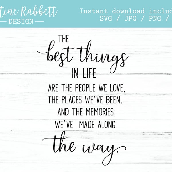 The best things in life are the people we love, the places we've been, and the memories we've made along the way | Jpg, Png, Dxf, Svg Design