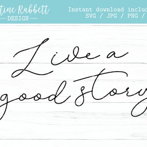 Live a good story, Schriftzeichen, Wohndeko, Rustikales Design, Familie, Schnittdatei | Familie, Liebe, Kinder | Jpg, Png, Dxf, Svg