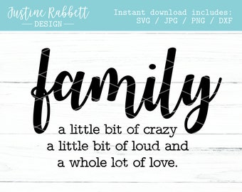 Family - A little bit of crazy, a little bit of loud and a whole lot of love | family, life. Sign Design. Cut File, Svg, Jpg, Png, Dxf
