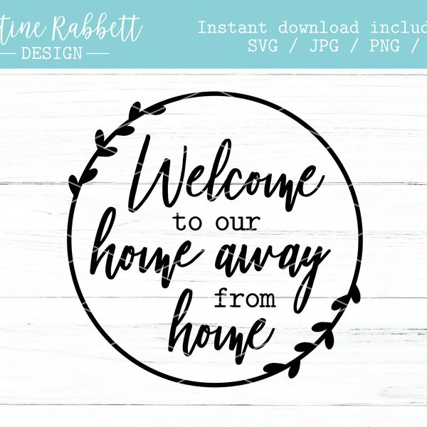 Welcome to our home away from home with laurel wreath, farmhouse rustic design vacation SVG Cut file | Digital Download | Jpg, Png, Dxf, Svg