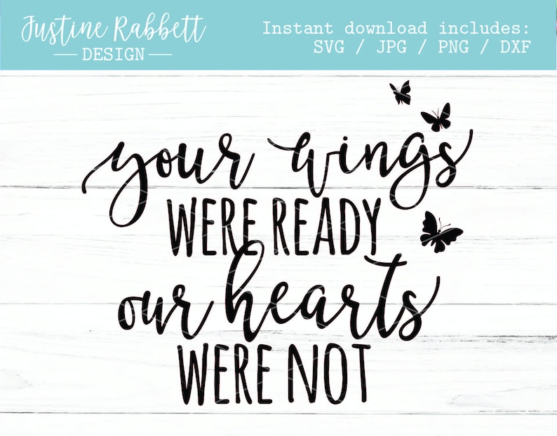Puede incluir: Dise&ntilde;o gr&aacute;fico en blanco y negro con el texto "your wings were ready our hearts were not". El gr&aacute;fico presenta cuatro mariposas.