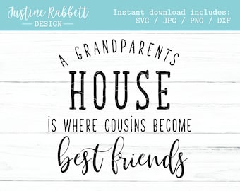 A grandparents house is where cousins become best friends, digital sign design, gift for grandma and grandpa, cousins, Svg, Jpg, Png, Dxf