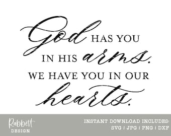 God has you in His arms We have you in our hearts | SVG Cut File | Svg, Jpg, Png, Dxf | Sympathy Quote