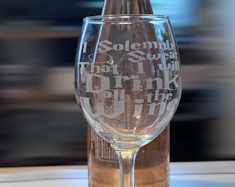 I Solemly Swear I will drink all the wine glass