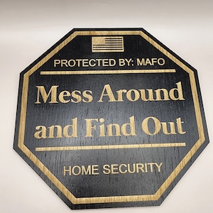 Mess Around and Find Out Yard Sign, MAFO, FAFO Yard Sign, FAFO, Garden Flag, Yard Sign, Door Sign, Wood Sign, Home Security, Protected By