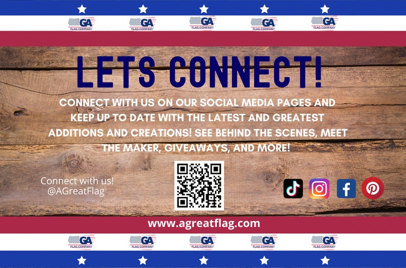 May include: A wooden sign with the text "LETS CONNECT!" and a QR code. The sign also includes the text "Connect with us! @AGreatFlag" and the website address "www.agreatflag.com". The sign is decorated with stars and the letters "GA" in a circle.