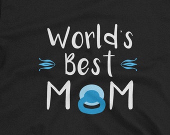 Mother's Day Tee for the World's Greatest and Best Mom With Baby Pacifier