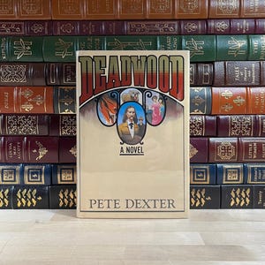 Deadwood by Pete Dexter, Stated First Edition and First Printing