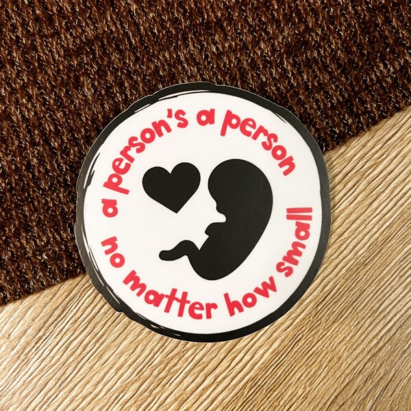 A Person's a Person, No Matter How Small Sticker - Inspirational Sticker - Christian Sticker - Pro-Life Sticker - Catholic Stickers