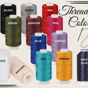 May include: A collection of spools of thread in various colors, including black, silver, red, green, maroon, pink, blue, purple, teal, orange, navy blue, white, and natural. The image is labeled "Thread Colors."