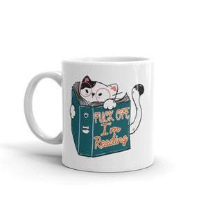 F*ck Off I'm Reading Mug/ Bookish Mug/ Gift for Reader/ Reading Mug/ Gift For Book Lovers/ Book Club Gift/ Bookworm Gift/ Cat Reading  Mug
