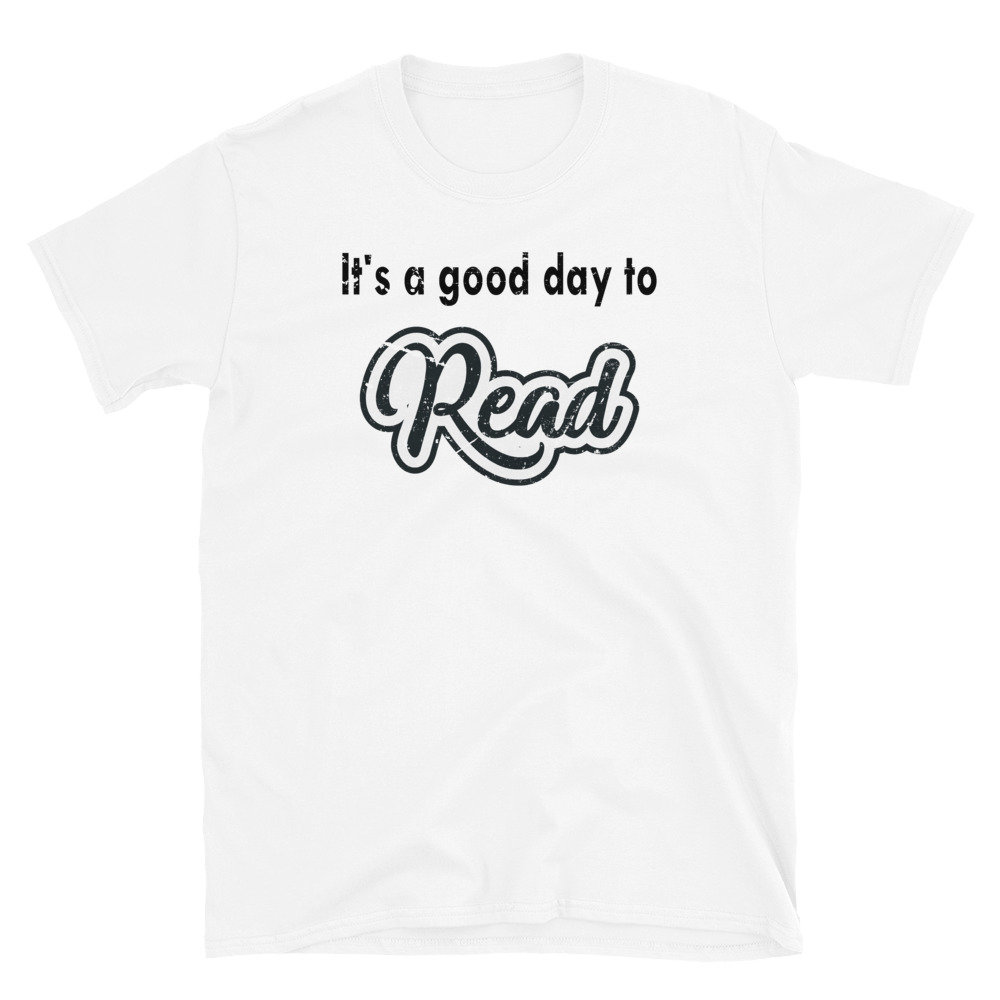 It's A Good Day To Read Unisex TShirt/ Reading Shirts/ | Etsy