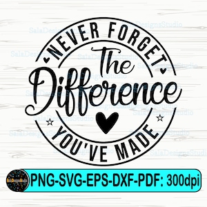 N'oubliez jamais la différence que vous avez fait SVG, SVG d'enseignant, SVG de retraite png, SVG d'enseignant en congé, SVG Png de travailleurs essentiels, SVG de collègue