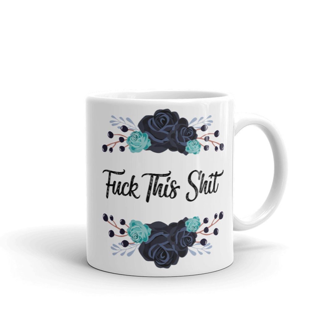 Fuck This Shit Mug/ Funny Quote Mug/ Gag Gift for Her Him/ Coffee Mug