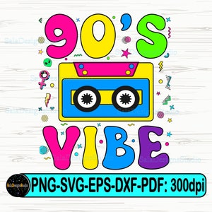 90's Vibe Svg, 90s Design svg, Nineties svg, 90s birthday Retro 90s, 90s Retro svg, 90s Party svg, Nineties Nostalgia, Back To The 90s Svg