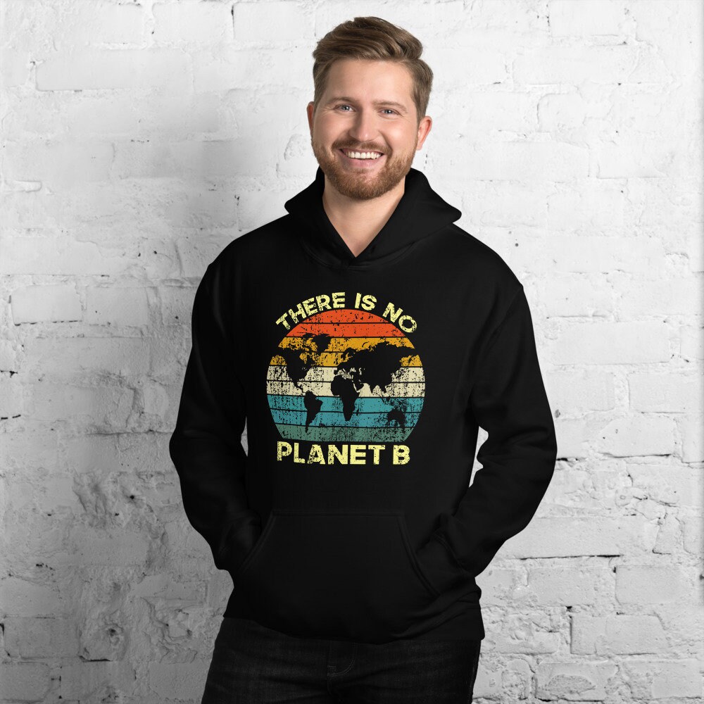 There is No Planet B Unisex Hoodies Save the Earth Hoodie Climate Change Hoodie Stop Global Warming Sweatshirt Climate Strike Shirt Etsy Ireland
