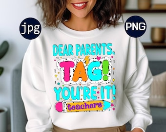 Dear Parents Tag You're It Png, Teacher png Shirt, Funny Teacher Png, Out Of School Png, Summer Vacation Png, Happy Last Day of School Png,
