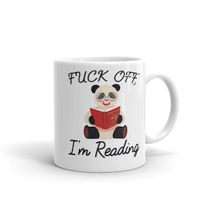 F*ck Off I'm Reading Mug/ Bookish Mug/ Gift for Reader/ Reading Mug/ Gift For Book Lovers/ Book Club Gift/ Bookworm Gift/ Funny panda Mug