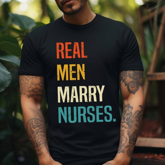 Real Men Marry Nurses Gift T Shirt For Nurse Husband Real Men Marry Nurses Gift T Shirt For Nurse Husband