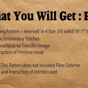 Puede incluir: Un fondo de papel marr&oacute;n con texto negro que dice "What You Will Get: PDF". El texto enumera los siguientes elementos incluidos en el PDF: Tracing Pattern + reversed in 4 Size (Fit with 5"/6"/7"/8" Hoop), Basic Embroidery Stitches, Instructions to Transfer Image, Instruction of Finished Hoop. El texto tambi&eacute;n incluye una nota que dice "Note: This Pattern does not included Floss Scheme and Instruction of stitches used."