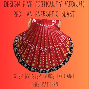 Op de afbeelding: Een rood geschilderde zeeschelp met witte, gele en zwarte decoratieve patronen. De tekst op de afbeelding luidt "DESIGN FIVE (DIFFICULTY-MEDIUM) RED- AN ENERGETIC BLAST" en "STEP-BY-STEP GUIDE TO PAINT THIS PATTERN".