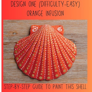 Op de afbeelding: Een oranje geschilderde zeeschelp met witte en gouden stipdetails. De tekst "DESIGN ONE (DIFFICULTY-EASY) ORANGE INFUSION" en "STEP-BY-STEP GUIDE TO PAINT THIS SHELL" zijn zichtbaar.