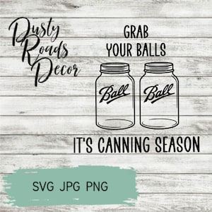 Grab your balls it&#39;s canning season SVG Instant download Cut files tea towel Apron Salsa