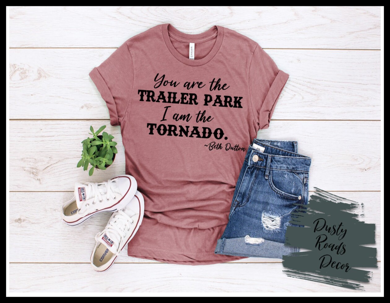 You are the Trailer Park I am the Tornado Yellowstone cowgirl SVG Ins…
