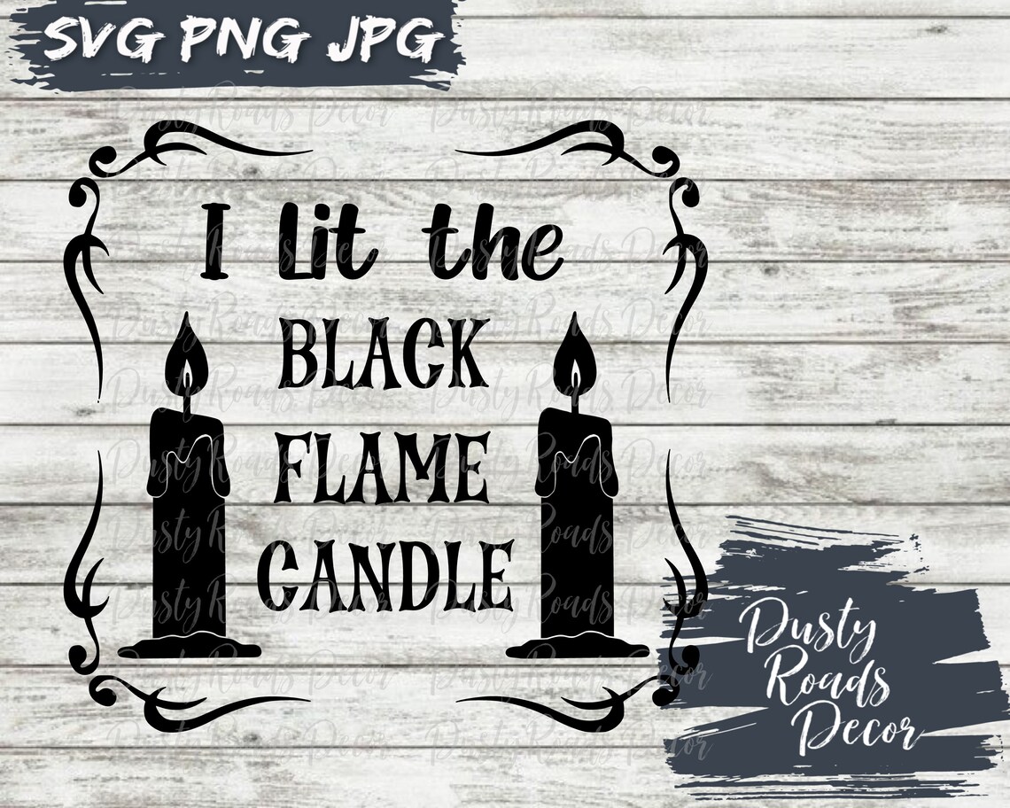 I Lit the Black Flame Candle SVG Black Flame Candle Hocus Etsy