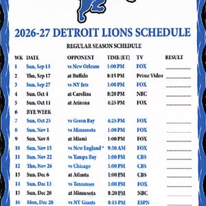 May include: A 2026-27 Detroit Lions regular season schedule printed on a white sheet with a blue lion logo at the top. The document lists 18 weeks of games, including dates, opponents, times in ET, and TV networks, with blank lines for results.