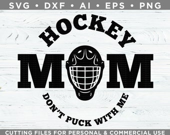 Hockey Mom SVG - Don't Puck with Me - Hockey SVG - Cutting files for Silhouette Cameo & Cricut, svg - dxf - ai - eps - png /  s-002