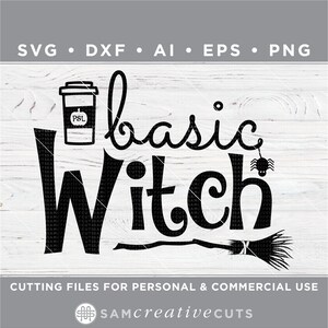 May include: Black and white graphic design with the words "basic Witch" in a whimsical font, a coffee cup with "PSL" on it, a spider, and a broom. The image also includes the text "CUTTING FILES FOR PERSONAL & COMMERCIAL USE".