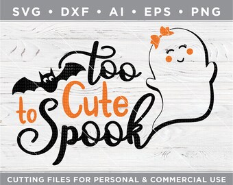 Too cute to spook svg, Halloween svg, Ghost svg, girls halloween svg,  - Cutting files for Silhouette & Cricut dxf / ai / eps / png fth-15