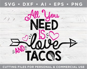 All You Need is Love and Tacos SVG / Funny Valentine's Day SVG / Mom Shirt  -Cutting files for Silhouette & Cricut svg/dxf/ai/ eps/png v-20