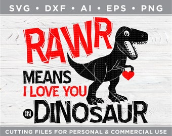 Rawr Means I Love You In Dinosaur SVG, Rawr Svg, Dinosaur Valentines Day Svg - Cutting files for Silhouette & Cricut svg/dxf/ai/ eps/png v-7