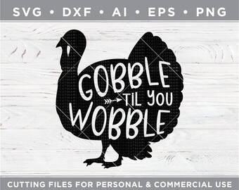 Thanksgiving Day SVG, Gobble SVG, Gobble til you Wobble SVG, Thanksgiving Day Shirt -Cut files for Cricut svg-dxf-ai-eps-png fht-31