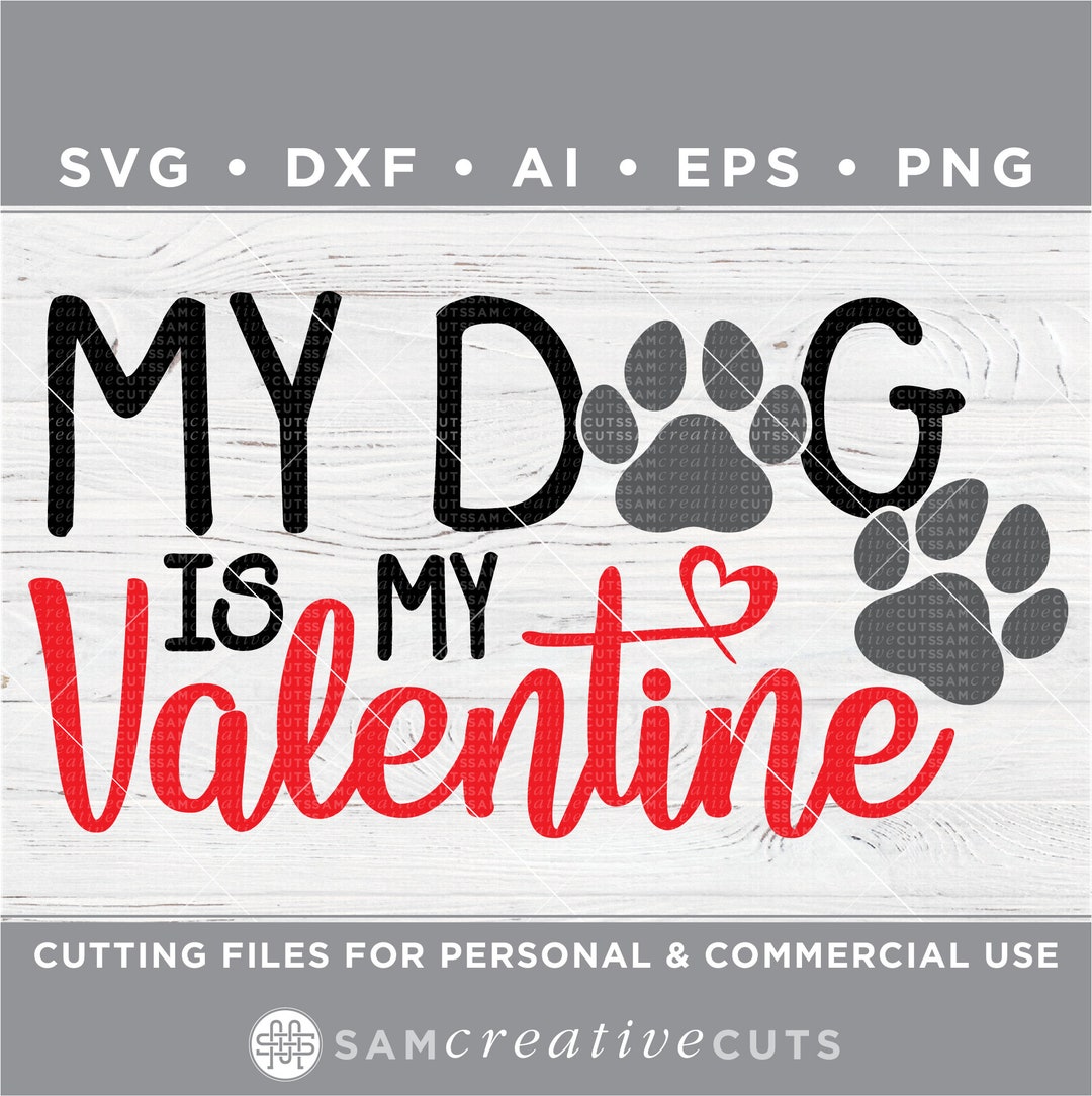 My Dog is My Valentine - Valentine's Day SVG - Dog Paw Print - Love SVG ...