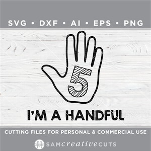 5th birthday SVG -I'm a handful SVG - FIVE - Fifth birthday shirt - Cutting files for Silhouette Cameo and Cricut, svg-dxf-ai-eps-png/b-008