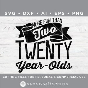 May include: Black and white digital design with the text "MORE FUN THAN Two TWENTY Year-Olds" in a bold, stylized font. The design includes file type icons: SVG, DXF, AI, EPS, and PNG. The bottom text reads "CUTTING FILES FOR PERSONAL & COMMERCIAL USE."