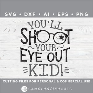 You&#39;ll Shoot Your Eye Out SVG, Ralphie SVG, A Christmas Story SVG, Christmas, Cutting files for Silhouette & Cricut svg/dxf/ai/ eps/png w-21