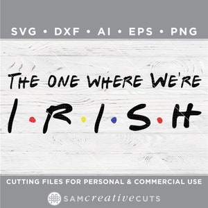 Puede incluir: Un diseño digital con el texto "THE ONE WHERE WE'RE IRISH" en negro, con puntos de colores que reemplazan las letras O en "ONE" e "IRISH". El diseño está sobre un fondo de vetas de madera blanca. Incluye archivos SVG, DXF, AI, EPS y PNG.