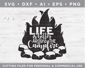 Life is Better Around the Campfire SVG, Campfire SVG, RV svg, Camping svg, -Cutting files for Silhouette & Cricut, svg-dxf-ai-eps-png a-021