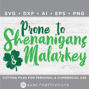 Prone to Shenanigans and Malarkey SVG - Funny St. Patrick&#39;s Day Shirt - Cutting files for Silhouette & Cricut svg -dxf-ai-eps-png sp-13