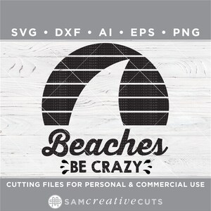 May include: Black and white graphic design of a sunset with the text "Beaches BE CRAZY" below. The design is on a woodgrain background.