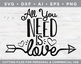 All You Need is LOVE SVG / Love is all you need / Valentine's Day SVG  - Cutting files for Silhouette & Cricut svg/dxf/ai/ eps/png v-15